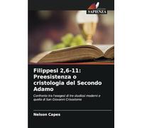 Filippesi 2,6-11: Preesistenza o cristologia del Secondo Adamo: Confronto tra l'esegesi di tre studiosi moderni e quella di San Giovanni Crisostomo