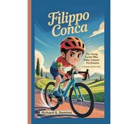 FILIPPO CONCA: The Young Cyclist Who Rides Toward His Dreams (A Biography Book for Kids)