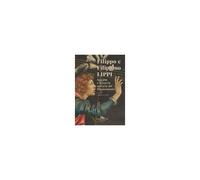 Filippo E Filippino Lippi. Ingegno E Bizzarrie Nell'arte Del Rinascimento