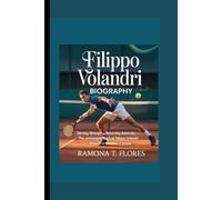 FILIPPO VOLANDRI BIOGRAPHY: Serving Strength, Returning Adversity- The Unshakeable Spirit of Filippo Volandri Through a Lifetime of Tennis