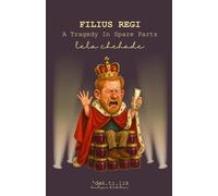 Filius Regi: A Tragedy In Spare Parts