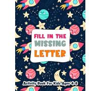 Fill in the Missing Letter Activity Book for Kids Ages 4-8: A Mix of Easy and Challenging Alphabet Puzzles to Build Confidence Increase Basic Vocabulary Reading Writing Skills. (Volume 1)