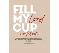 Fill My Cup, Lord Workbook: A Guided Journey to Wholeness for Christian Women