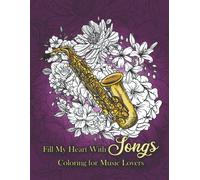Fill My Heart With Songs: Coloring Book For Music Lovers With Designs Inspired By Chart Topping Songs From 60s, 70s & 80s