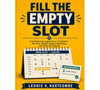 Fill the Empty Slot: A Small Business Appointment, Cancellation, No-Show, Waitlist, Deposit, Rebooking, and Follow-Up Organizer