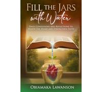 Fill the Jars With Water: Daily Confessions and Reflections to Renew the Heart and Strengthen Faith