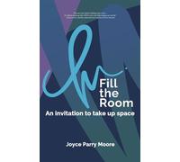 Fill the Room An Invitation to Take Up Space - Joyce Parry-Moore - Tehom Center Publishing - ebook (ePub) - Livre