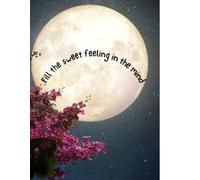 Fill the sweet feeling in the mind.