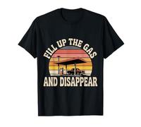 Fill Up The Gas and Disappear Driver Escape Road Trip - T-Shirt
