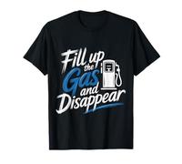 Fill Up The Gas and Disappear Driver Escape Road Trip - T-Shirt