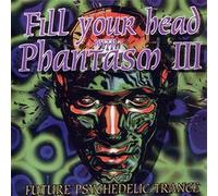 Fill Your Head with Phantasm Vol.3: Future Psychedelic Techno [UK Import]