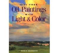 FILL YOUR OIL PAINTINGS WITH LIGH by Kevin MacPherson Kevin D. MacPherson (Auteur)