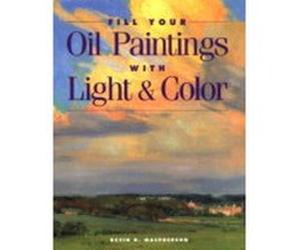 FILL YOUR OIL PAINTINGS WITH LIGH by Kevin MacPherson Kevin D. MacPherson (Auteur)