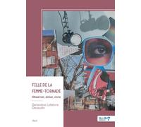 Fille de la femme-tornade Observer, aimer, vivre - Geneviève Lefebvre-Decaudin - Nombre 7 - broché - Récit