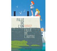 Fille de l'un, fille de l'autre - Charlotte Moundlic - Medium Edl - broché - Roman junior