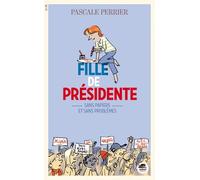 Fille de présidente - sans papiers et sans problèmes - Pascale Perrier - Oskar - broché - Roman junior dès 9 ans