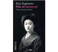 Fille de samouraï Etsu Inagaki Sugimoto (Auteur), Amélie Nothomb (Préface)