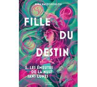 Fille du Destin: 1. Les Émeutes de la nuit sans lunes