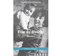 Fille du divorce Une histoire - Danielle Basset-Mourthé - L'harmattan - broché - Roman