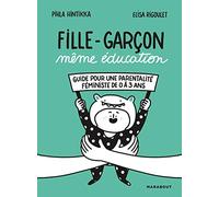Fille-Garçon même éducation: Guide pour une parentalité féministe de 0 à 3 ans