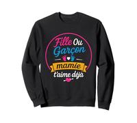 Fille Ou Garçon Mamie t'aime Déja - Mamie Annonce Sexe Bebe Sweatshirt