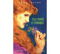 Fille paumée et perroquet Sara Levine (Auteur), Charles Bonnot (Traduction)