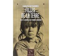 Filles de la terre: Vies et légendes des femmes indiennes