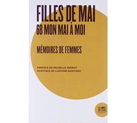 Filles de Mai: 68 mon Mai à moi. Mémoires de femmes