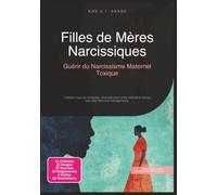 Filles de Mères Narcissiques: Guérir du Narcissisme Maternel Toxique