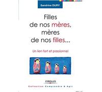 Filles de nos mères, mères de nos filles...: Un lien fort et passionnel.