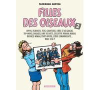 Filles Des Oiseaux - Tome 2 - Hippie, Féministe, Yéyé, Chanteuse, Libre Et De Gauche, Top-Model, Engagée, Amie Des Arts, Executive Woman, Maman, Business Woman, Start-Upeuse, Cyber...