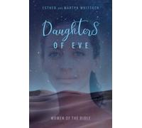 Filles d'Eve : femmes de la Bible by Esther Whittock (Paperback)