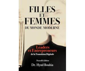 Filles et Femmes du Monde Moderne: Leaders et Entrepreneurs de la Transition Digitale