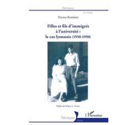 Filles Et Fils D'immigrés À L'université : Le Cas Lyonnais (1950-1990)