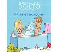 Filles et garçons Catherine Dolto (Auteur), Colline Faure-Poirée (Auteur), Pascal Robin (Illustration)