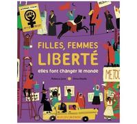Filles, Femmes, Liberté - Elles Font Changer Le Monde