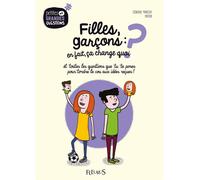 Filles, garçons : en fait, ça change quoi ? Et toutes les questions que tu te poses pour tordre le cou aux idées reçues ! - Géraldine Maincent - Fleurus - cartonné - Document jeunesse dès 6 ans