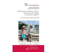Filles-Garçons En Famille Et À L'école : Reproduction Des Inégalités Ou Éducation À L'égalité ? - Actes Du Colloque Organisé Par L'iréa