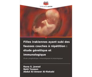 Filles irakiennes ayant subi des fausses couches à répétition : étude génétique et immunologique: Étude cytogénétique, immunologique et physiologique