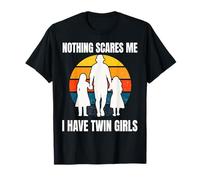 Filles jumelles, rien ne me fait peur, j'ai des filles T-Shirt