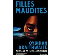 Filles maudites Oyinkan Braithwaite (Auteur), Christine Barbaste (Traduction)