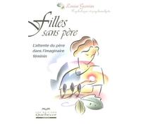 Filles sans père - L'attente du père dans l'imaginaire féminin