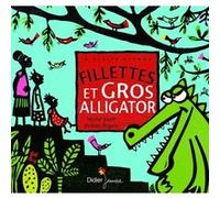 Fillettes et gros alligator Muriel Bloch (Auteur), Andrée Prigent (Illustration), Céline Murcier (Collection dirigée par)