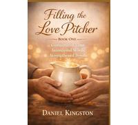 Filling The Love Pitcher: Consecrated Time. Intentional Words. Strengthened bonds.