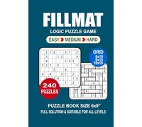 Fillmat Puzzle Book For Adults: 240 Puzzles Fillmat Great Logic Puzzle Game For Adults Seniors and Teens 3 Levels: Easy Medium and Hard Portable size 6x9 Inches.