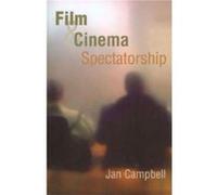 Film and Cinema Spectatorship by Jan University of Birmingham Campbell Jan Campbell (Auteur)