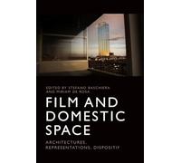 Film and Domestic Space: Architectures, Representations, Dispositif