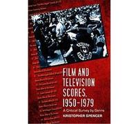Film And Television Scores, 1950-1979 Kristopher Spencer (Auteur)