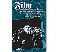 Film and the German Left in the Weimar Republic Bruce Arthur Murray (Auteur)