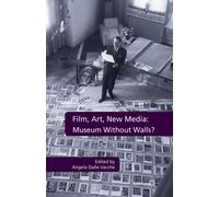Film, Art, New Media: Museum Without Walls?